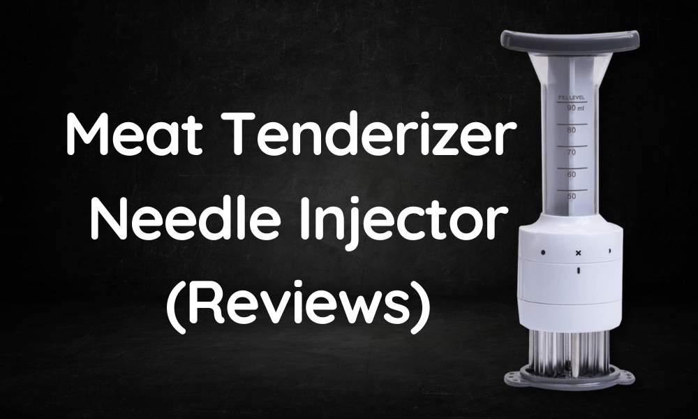 Best Meat Tenderizer Needle Injectors Review