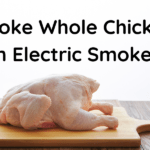 Smoke Whole Chicken In Electric Smoker