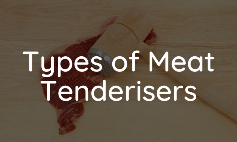 Types of Meat Tenderisers: Meat Tenderizers Explained